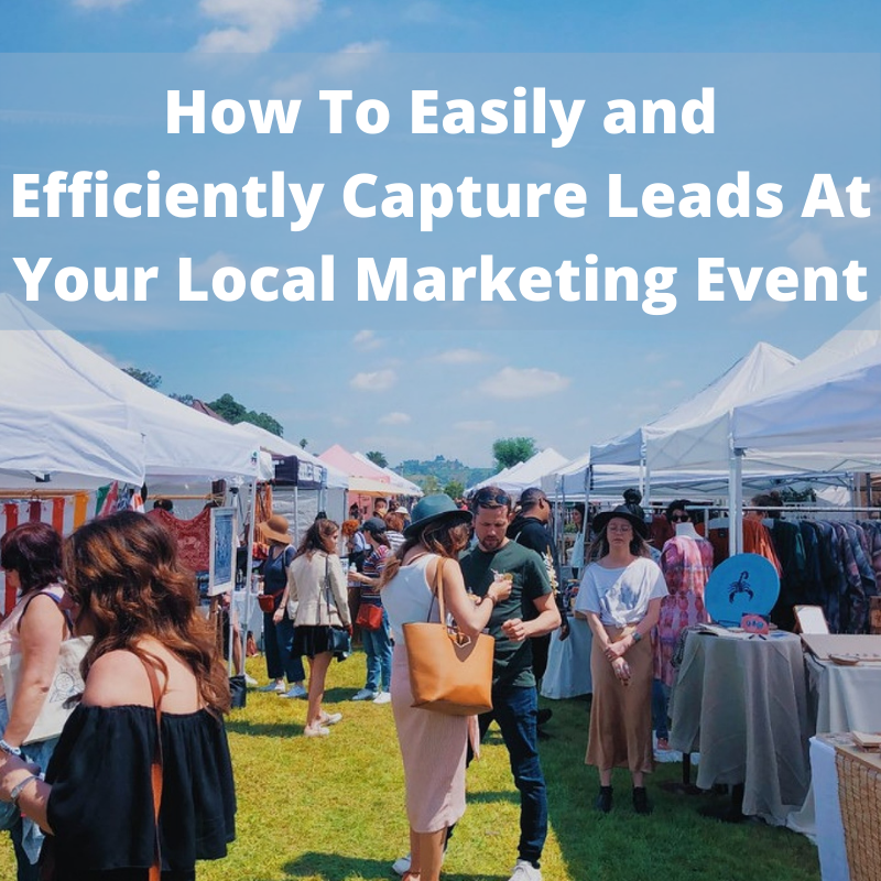 How To Easily and Efficiently Capture Leads at Your Local Marketing Event